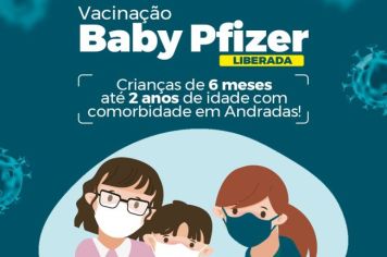 COVID-19: VACINA ESTÁ LIBERADA PARA CRIANÇAS DE 06 MESES ATÉ 02 ANOS DE IDADE COM COMORBIDADE EM ANDRADAS!