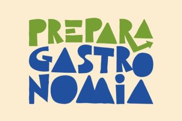 PREPARA GASTRONOMIA: PRAZO DE INSCRIÇÃO É PRORROGADO ATÉ O DIA 07 DE ABRIL!