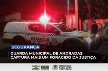 GM Andradas captura foragido da justiça