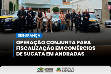 Operação Conjunta fiscaliza comércios de sucata em Andradas