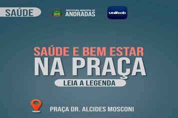 SAÚDE E BEM-ESTAR NA PRAÇA SERÁ REALIZADO NO PRÓXIMO SÁBADO, 18/06, EM ANDRADAS