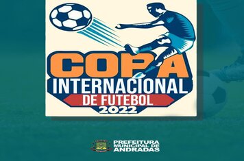 PREFEITURA DE ANDRADAS PROMOVE COPA INTERNACIONAL DE FUTEBOL