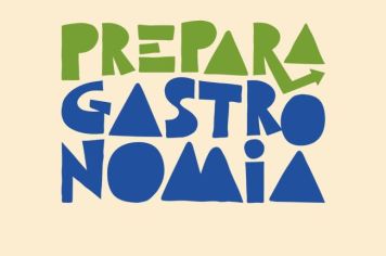 PREPARA GASTRONOMIA: PRAZO DE INSCRIÇÃO É PRORROGADO ATÉ O DIA 16 DE ABRIL!