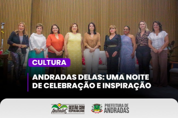 Andradas Delas: uma noite de celebração e inspiração