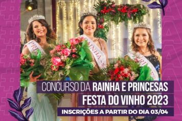 56ª FESTA DO VINHO: INSCRIÇÕES PARA O CONCURSO DE ESCOLHA DA RAINHA E PRINCESAS DO EVENTO SEGUEM ATÉ O DIA 17 DE ABRIL