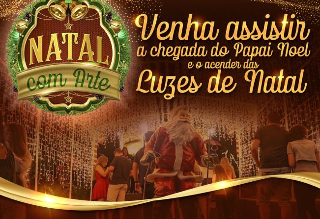 VENHA ASSISTIR O ACENDIMENTO DAS LUZES DE NATAL E A CHEGADA DO PAPAI NOEL