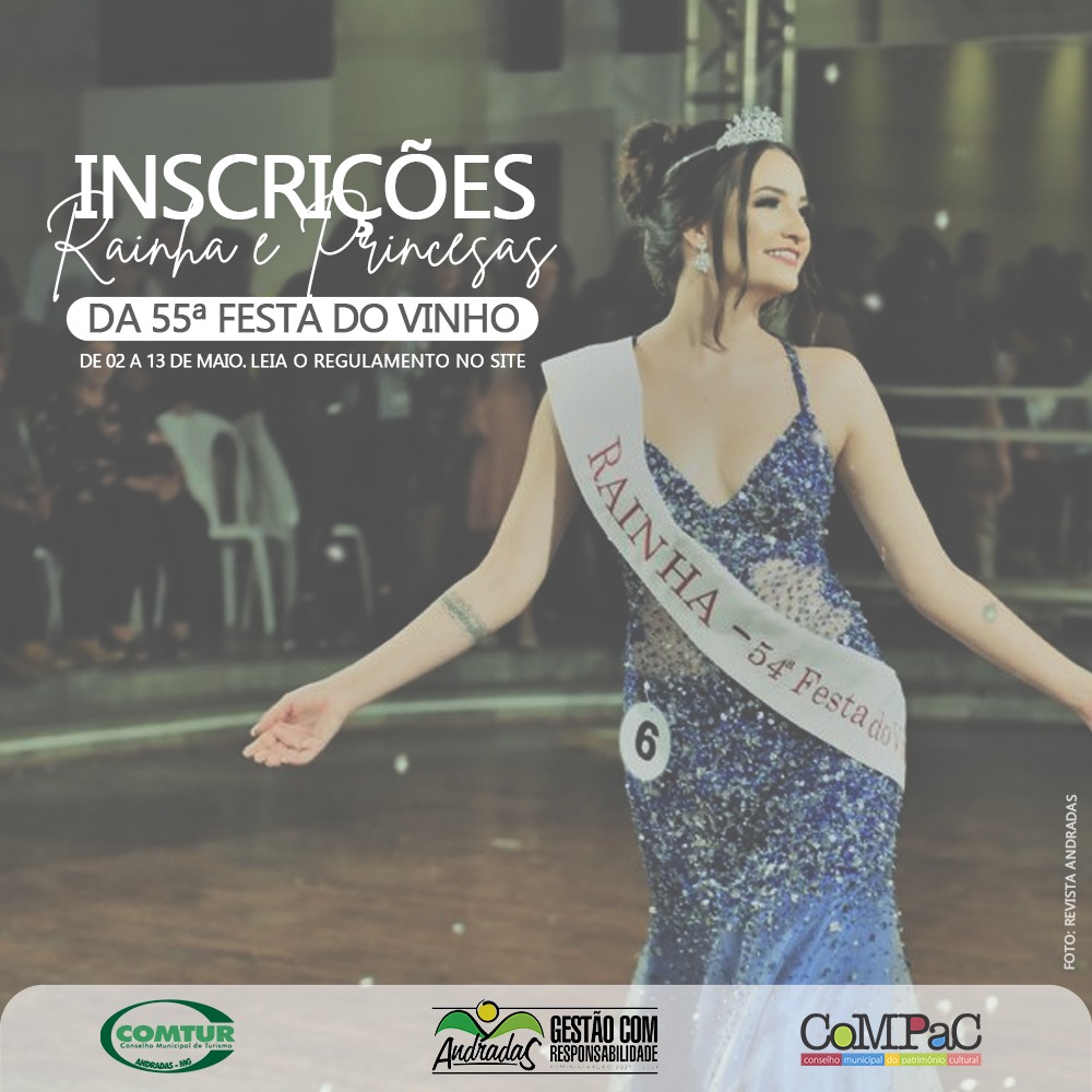 CONCURSO DA ESCOLHA DA RAINHA E PRINCESAS DA 55ª FESTA DO VINHO: INSCRIÇÕES SE ENCERRAM NESTA SEXTA-FEIRA, 13 DE MAIO!