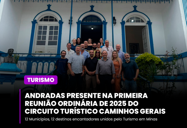 Andradas presente na primeira reunião ordinária de 2025 do Circuito Turístico Caminhos Gerais