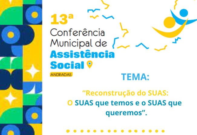 ANDRADAS PROMOVE 13ª CONFERÊNCIA MUNICIPAL DE ASSISTÊNCIA SOCIAL