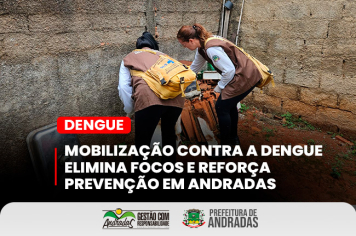 Mobilização contra a dengue chega aos bairros de Andradas