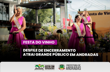 Desfile encerra 58ª edição da Festa do Vinho de Andradas